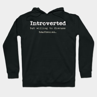 Introverted but willing to discuss heathenism. Hoodie